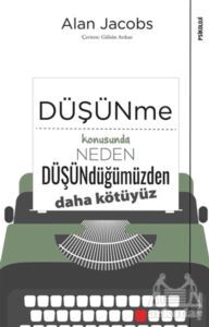 Düşünme Konusunda Neden Düşündüğümüzden Daha Kötüyüz - 1