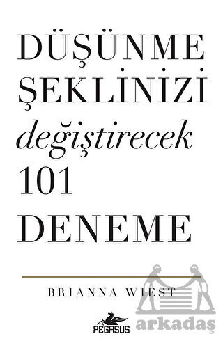 Düşünme Şeklinizi Değiştirecek 101 Deneme - Pegasus Yayınları