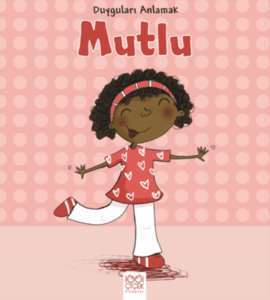 Duyguları Anlamak - Mutlu - 1001 Çiçek Kitaplar