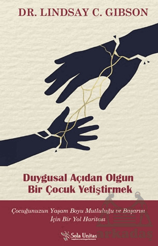Duygusal Açıdan Olgun Bir Çocuk Yetiştirmek - Sola Unitas