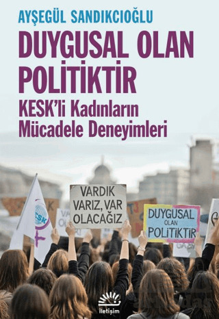 Duygusal Olan Politiktir - İletişim Yayınevi