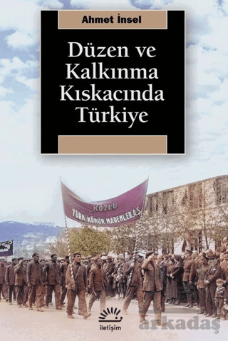 Düzen Ve Kalkınma Kıskacında Türkiye - İletişim Yayınevi