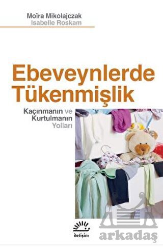 Ebeveynlerde Tükenmişlik - Kaçınmanın Ve Kurtulmanın Yolları - 1