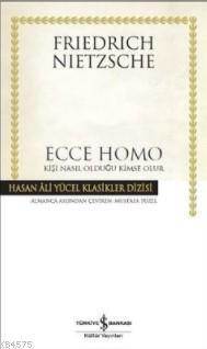 Ecce Home Kişi Nasıl Olduğu Kimse Olur - İş Bankası Kültür Yayınları