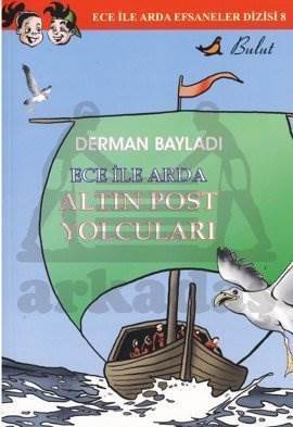 Ece ile Arda Efsaneler Dizisi 8 Altın Post Yolcuları - Bulut Yayınları