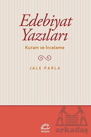 Edebiyat Yazıları - Kuram Ve İnceleme - İletişim Yayınevi