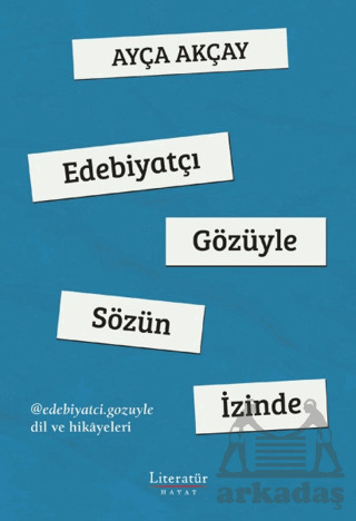 Edebiyatçı Gözüyle Sözün İzinde - 1