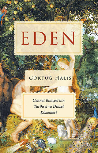 Eden - Cennet Bahçesi'nin Tarihsel Ve Dinsel Kökenleri - Beyaz Baykuş Yayınları