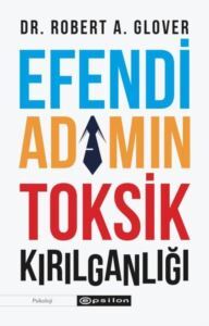 Efendi Adamın Tosik Kırılganlığı - Epsilon Yayınevi