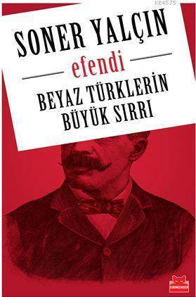 Efendi; Beyaz Türklerin Büyük Sırrı - Kırmızı Kedi Yayınevi