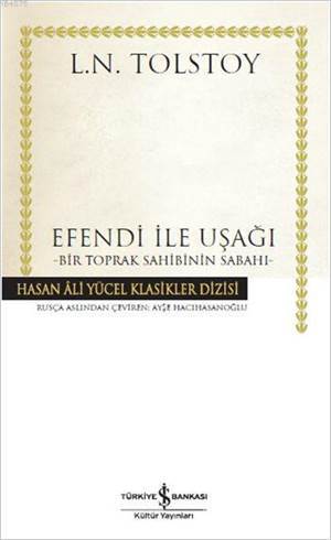 Efendi İle Uşağı; Bir Toprak Sahibinin Sabahı - İş Bankası Kültür Yayınları