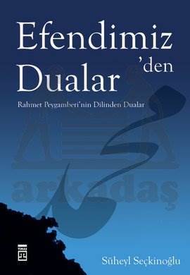 Efendimizden Dualar; Rahmet Peygamberinin Dilinden Dualar - Timaş Yayınları