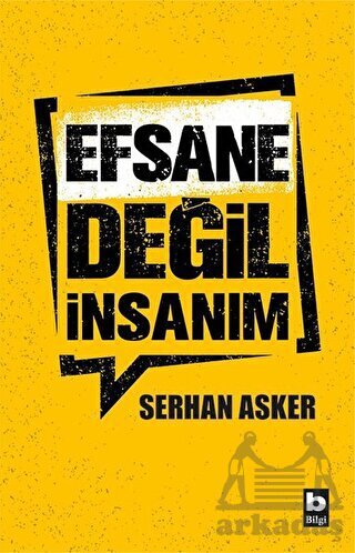Efsane Değil İnsanım - Bilgi Yayınevi