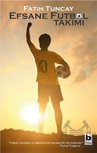 Efsane Futbol Takımı - Bilgi Yayınevi