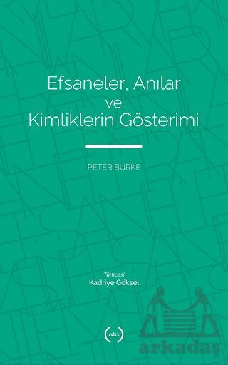 Efsaneler, Anılar Ve Kimliklerin Gösterimi - Islık Yayınları