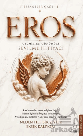 Efsaneler Çağı – 1 Eros: Geçmişten Günümüze Sevilme İhtiyacı - Destek Yayınları