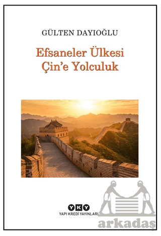 Efsaneler Ülkesi Çin’E Yolculuk - Yapı Kredi Yayınları