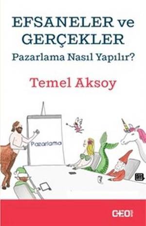 Efsaneler Ve Gerçekler; Pazarlama Nasıl Yapılır? - 1