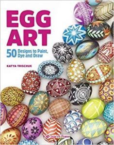 Egg Art: 50 Designs To Paint, Dye And Draw - 1