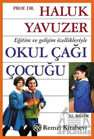 Eğitim Ve Gelişim Özellikleriyle Okul Çağı Çocuğu - Remzi Kitabevi