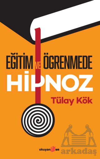 Eğitim Ve Öğrenmede Hipnoz - Okuyan Us Yayınları