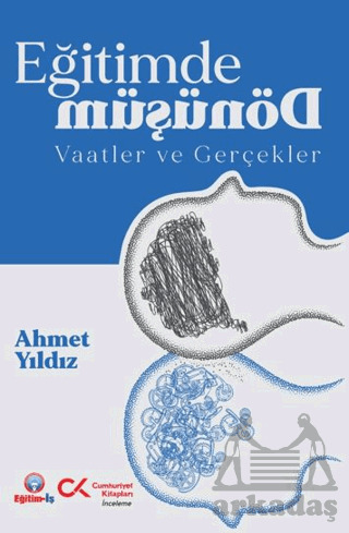 Eğitimde Dönüşüm Vaatler Ve Gerçekler - Cumhuriyet Kitapları