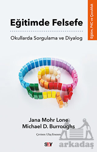 Eğitimde Felsefe - Okullarda Sorgulama Ve Diyalog - Say Yayınları
