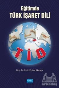 Eğitimde Türk İşaret Dili - TİD - Nobel Akademik Yayıncılık