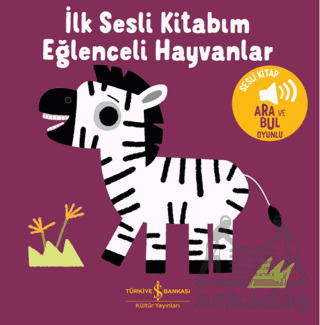 Eğlenceli Hayvanlar - İlk Sesli Kitabım - İş Bankası Kültür Yayınları