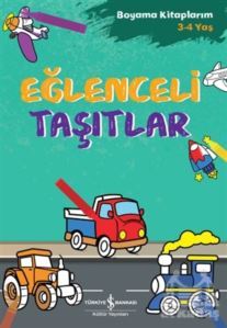 Eğlenceli Taşıtlar - Boyama Kitaplarım 3-4 Yaş - İş Bankası Kültür Yayınları