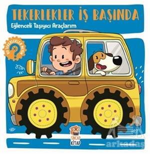 Eğlenceli Taşıyıcı Araçlarım - Tekerlekler İş Başında - Sincap Kitap