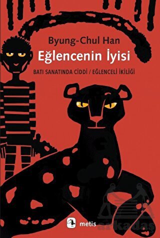 Eğlencenin İyisi: Batı Sanatında Ciddi - Eğlenceli İkiliği - Metis Yayınları