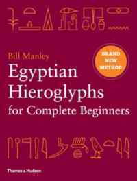 Egyptian Hieroglyphs for Complete Beginners - Thames & Hudson