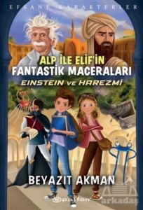 Einstein Ve Harezmi - Efsane Karakterler Alp İle Elif’İn Fantastik Maceraları - Epsilon Yayınevi