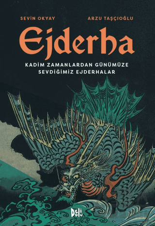 Ejderha: Kadim Zamanlardan Günümüze Sevdiğimiz Ejderhalar - Delidolu