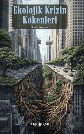 Ekolojik Krizin Kökenleri - Yeni İnsan Yayınevi