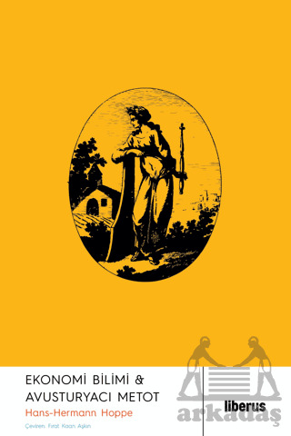 Ekonomi Bilimi Ve Avusturyacı Metot - Liberus Yayınları