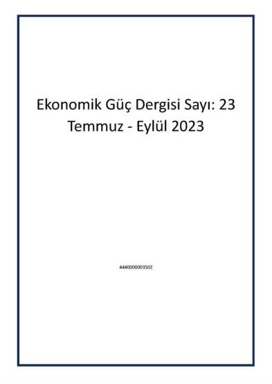 Ekonomik Güç Dergisi Sayı: 23 Temmuz - Eylül 2023 - Ekonomik Güç Dergisi