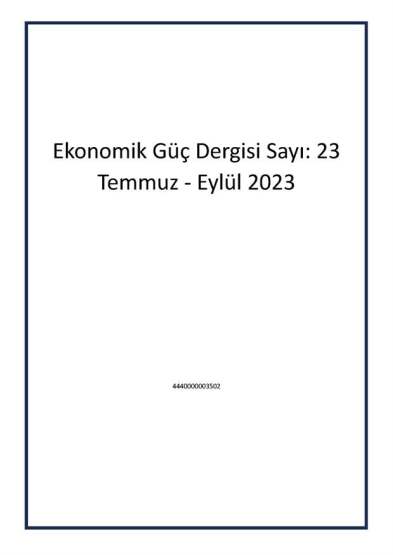 Ekonomik Güç Dergisi Sayı: 23 Temmuz - Eylül 2023 - 1