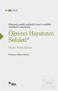 Ekonomik, Politik, Psikolojik, Cinsel Ve Özellikle Entelektüel Veçheleriyle: Öğrenci Hayatının Sefaleti - Sel Yayıncılık