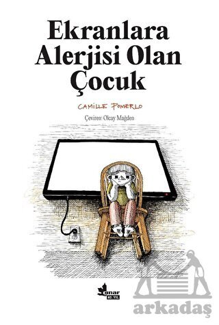 Ekranlara Alerjisi Olan Çocuk - Çınar Yayınları