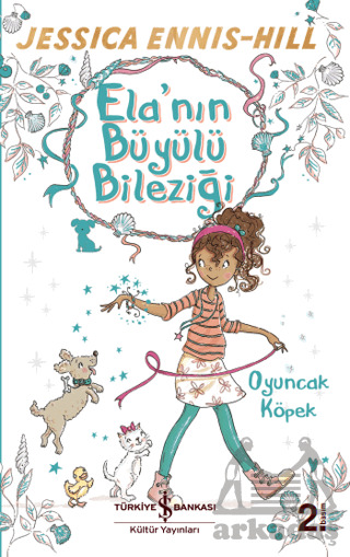 Ela'nın Büyülü Bileziği - İş Bankası Kültür Yayınları