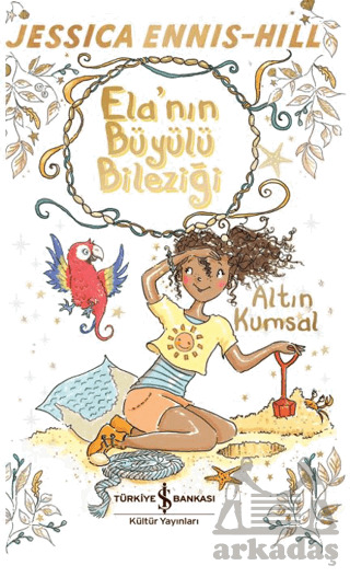 Ela’Nın Büyülü Bileziği – Altın Kumsal - 1