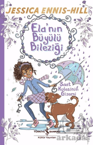 Ela’Nın Büyülü Bileziği – Saat Kulesinin Gizemi - İş Bankası Kültür Yayınları