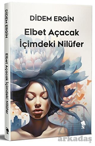 Elbet Açacak İçimdeki Nilüfer - Nemesis Kitap