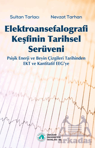 Elektroansefalografi Keşfinin Tarihsel Serüveni - Üsküdar Üniversitesi Yayınları