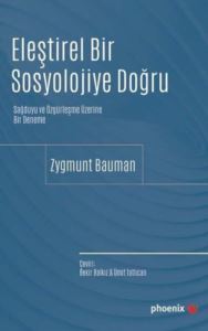 Eleştirel Bir Sosyolojiye Doğru - Sağduyu Ve Özgürleşme Üzerine Bir Deneme - Phoenix