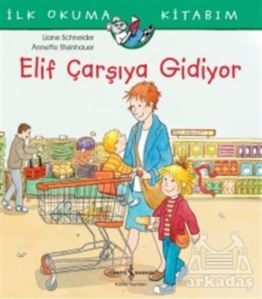 Elif Çarşıya Gidiyor - İş Bankası Kültür Yayınları