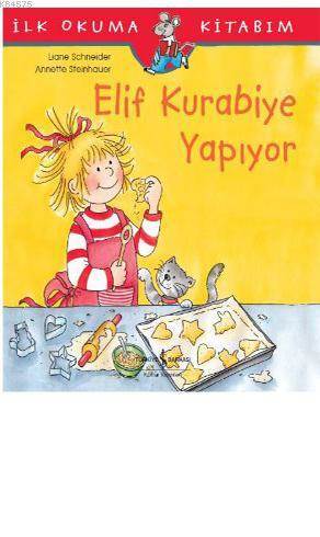 Elif Kurabiye Yapıyor; İlk Okuma Kitabım - İş Bankası Kültür Yayınları