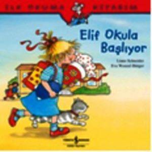 Elif Okula Başlıyor; İlk Okuma Kitabım - İş Bankası Kültür Yayınları